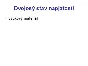 Dvojos stav napjatosti vukov materil Dvojos stav napjatosti