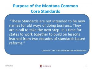 Purpose of the Montana Common Core Standards These