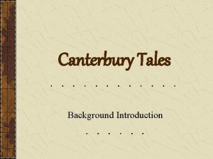 Canterbury Tales Background Introduction Objectives Evaluate The Canterbury