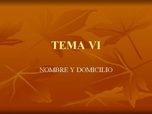 TEMA VI NOMBRE Y DOMICILIO A NOMBRE 1