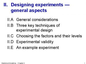 II Designing experiments general aspects II A General