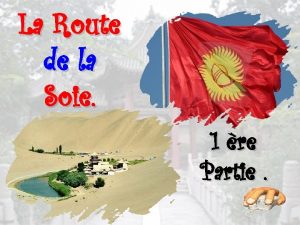 La Route de la Soie 1 re Partie