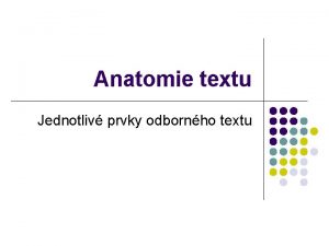 Anatomie textu Jednotliv prvky odbornho textu Situace autora