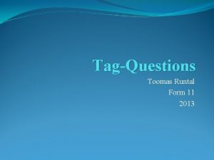 TagQuestions Toomas Runtal Form 11 2013 TagQuestions A