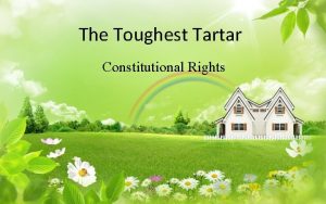 The Toughest Tartar Constitutional Rights The poorest man