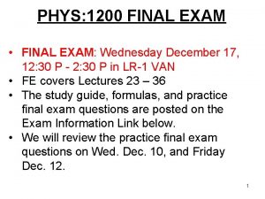 PHYS 1200 FINAL EXAM FINAL EXAM Wednesday December