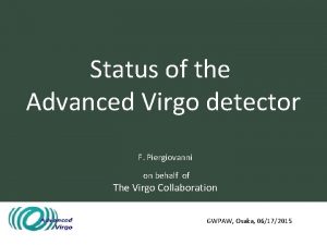 Status of the Advanced Virgo detector F Piergiovanni