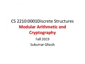 CS 2210 0001 Discrete Structures Modular Arithmetic and