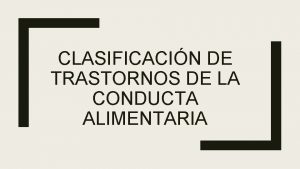 CLASIFICACIN DE TRASTORNOS DE LA CONDUCTA ALIMENTARIA q