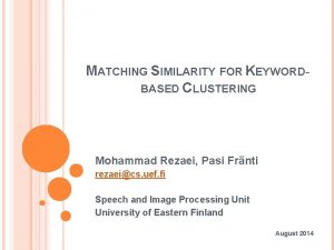 MATCHING SIMILARITY FOR KEYWORDBASED CLUSTERING Mohammad Rezaei Pasi