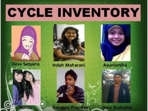 CYCLE INVENTORY Devy Setyana Nurita Indah Maharani Ayuniartika