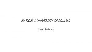 NATIONAL UNIVERSITY OF SOMALIA Legal Systems Introduction Legal