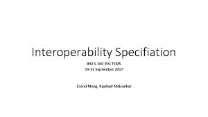 Interoperability Specifiation IHO S100 WG TSM 5 19