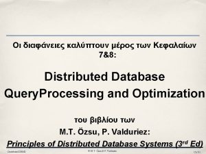 78 Distributed Database Query Processing and Optimization M