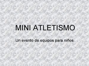 MINI ATLETISMO Un evento de equipos para nios