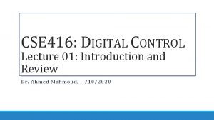 CSE 416 DIGITAL CONTROL Lecture 01 Introduction and