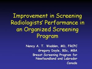 Improvement in Screening Radiologists Performance in an Organized