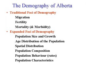 The Demography of Alberta Traditional Foci of Demography