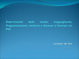 Determinanti della salute Ineguaglianze Programmazione sanitaria e Accesso