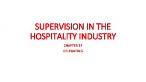 SUPERVISION IN THE HOSPITALITY INDUSTRY CHAPTER 14 DELEGATING