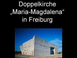 Doppelkirche MariaMagdalena in Freiburg Inhalt Definition Doppelkirche Entstehung