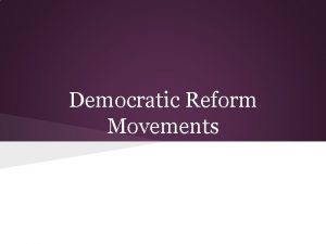 Democratic Reform Movements Political Economic and Social In