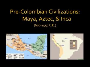 PreColombian Civilizations Maya Aztec Inca 600 1450 C