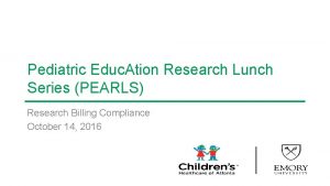 Pediatric Educ Ation Research Lunch Series PEARLS Research