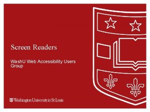 Screen Readers Wash U Web Accessibility Users Group