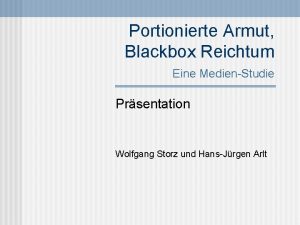 Portionierte Armut Blackbox Reichtum Eine MedienStudie Prsentation Wolfgang