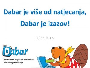 Dabar je vie od natjecanja Dabar je izazov