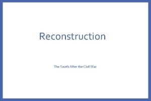 Reconstruction The South After the Civil War Freedmen