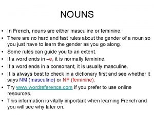 NOUNS In French nouns are either masculine or