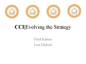 CCIEvolving the Strategy Fred Kaiser Lea Dietzel 2015