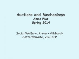 Auctions and Mechanisms Amos Fiat Spring 2014 Social