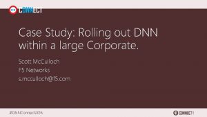 Case Study Rolling out DNN within a large