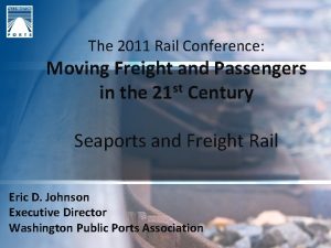 The 2011 Rail Conference Moving Freight and Passengers