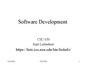 Software Development CSU 670 Karl Lieberherr https lists