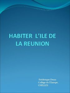 HABITER LILE DE LA REUNION Frdrique Denic Collge