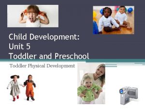 Child Development Unit 5 Toddler and Preschool Toddler