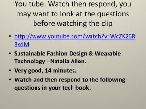 You tube Watch then respond you may want