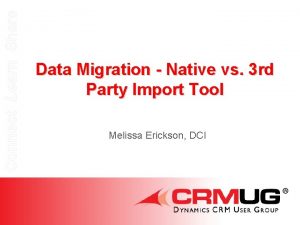 Connect Learn Share Data Migration Native vs 3