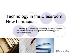 Technology in the Classroom New Literacies Literacy Traditionally