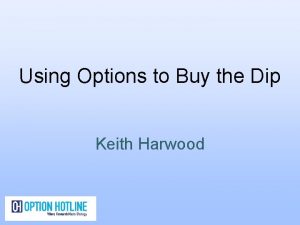 Using Options to Buy the Dip Keith Harwood