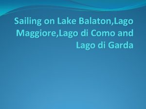 Sailing on Lake Balaton Lago Maggiore Lago di