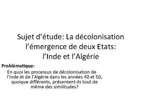 Sujet dtude La dcolonisation lmergence de deux Etats