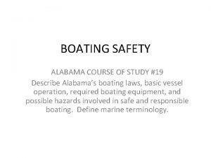 BOATING SAFETY ALABAMA COURSE OF STUDY 19 Describe
