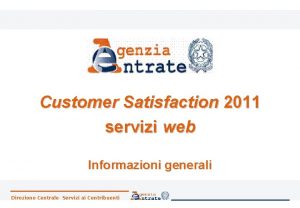 Customer Satisfaction 2011 servizi web Informazioni generali Direzione