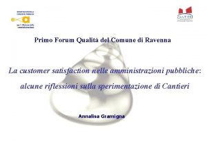 Primo Forum Qualit del Comune di Ravenna La