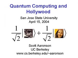 Quantum Computing and Hollywood San Jose State University